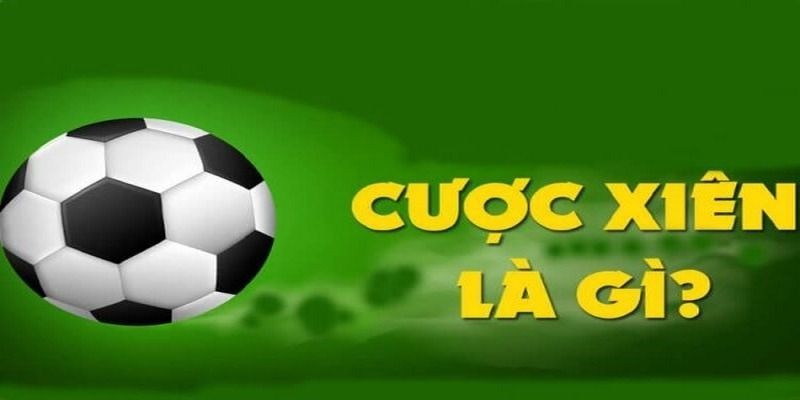 Cược xiên bóng đá là gì? Kinh nghiệm đánh cược xiên hiệu quả 4 cuoc-xien-bong-da-la-gi